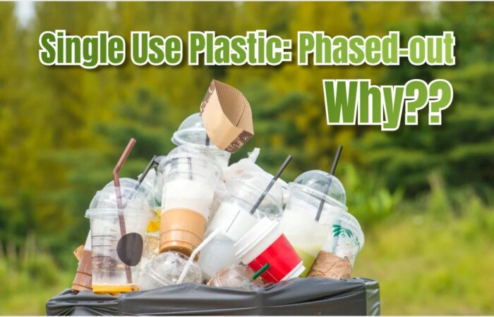Single Use Plastic: Phased-out….Why?